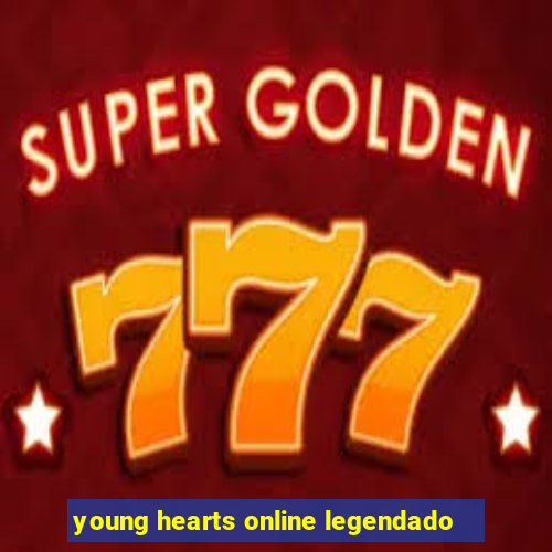 young hearts online legendado